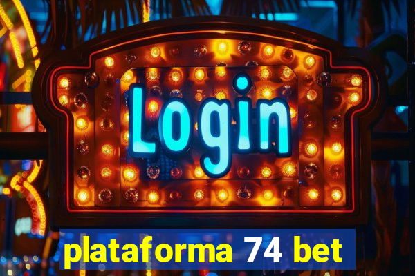 plataforma 74 bet